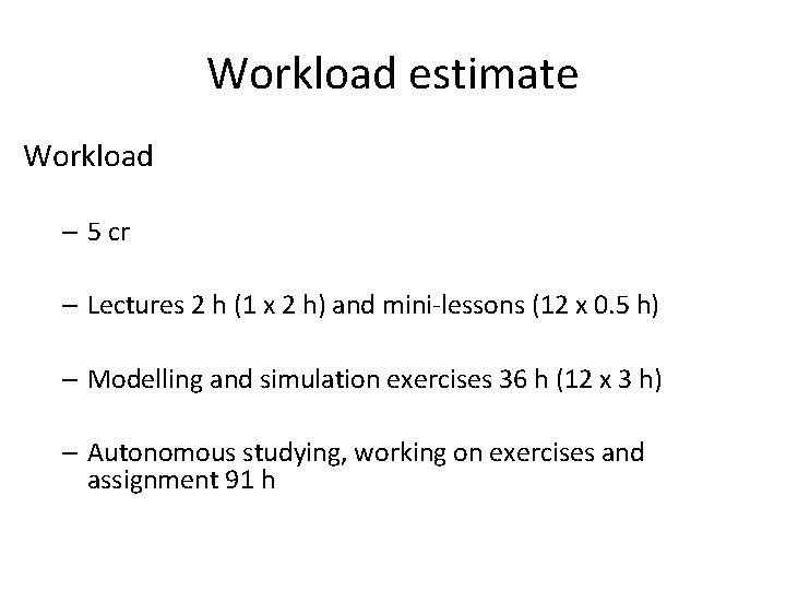 Workload estimate Workload – 5 cr – Lectures 2 h (1 x 2 h)