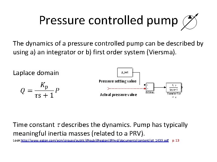 Pressure controlled pump The dynamics of a pressure controlled pump can be described by