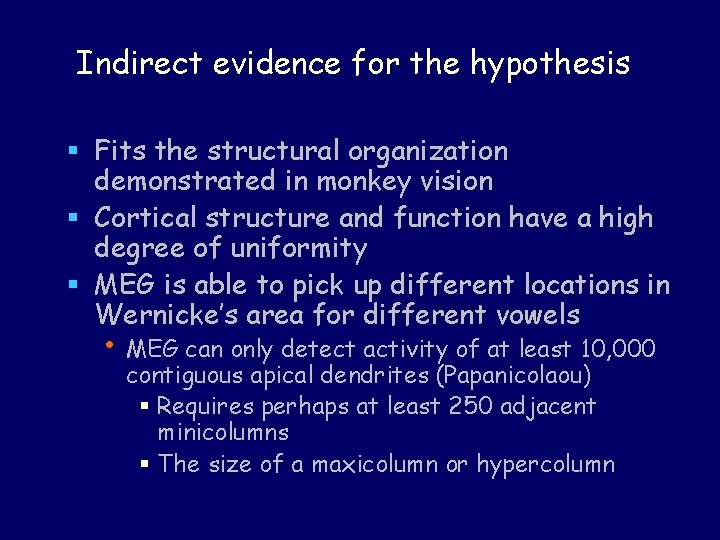Indirect evidence for the hypothesis § Fits the structural organization demonstrated in monkey vision Indirect evidence for the hypothesis § Fits the structural organization demonstrated in monkey vision