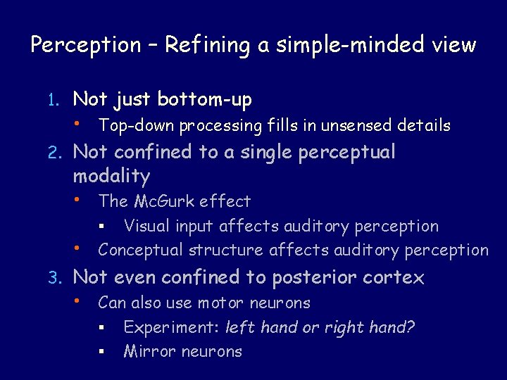 Perception – Refining a simple-minded view 1. Not just bottom-up • Top-down processing fills Perception – Refining a simple-minded view 1. Not just bottom-up • Top-down processing fills