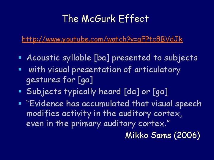 The Mc. Gurk Effect http: //www. youtube. com/watch? v=a. FPtc 8 BVd. Jk § The Mc. Gurk Effect http: //www. youtube. com/watch? v=a. FPtc 8 BVd. Jk §