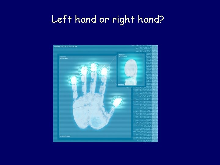 Left hand or right hand? Left hand or right hand?