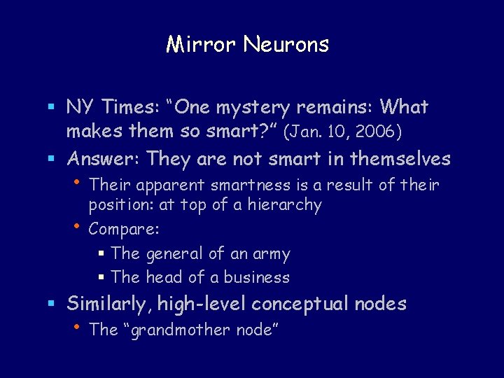 Mirror Neurons § NY Times: “One mystery remains: What makes them so smart? ” Mirror Neurons § NY Times: “One mystery remains: What makes them so smart? ”