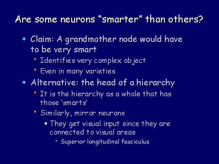 Are some neurons “smarter” than others? § Claim: A grandmother node would have to Are some neurons “smarter” than others? § Claim: A grandmother node would have to