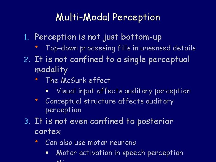 Multi-Modal Perception 1. Perception is not just bottom-up • Top-down processing fills in unsensed Multi-Modal Perception 1. Perception is not just bottom-up • Top-down processing fills in unsensed