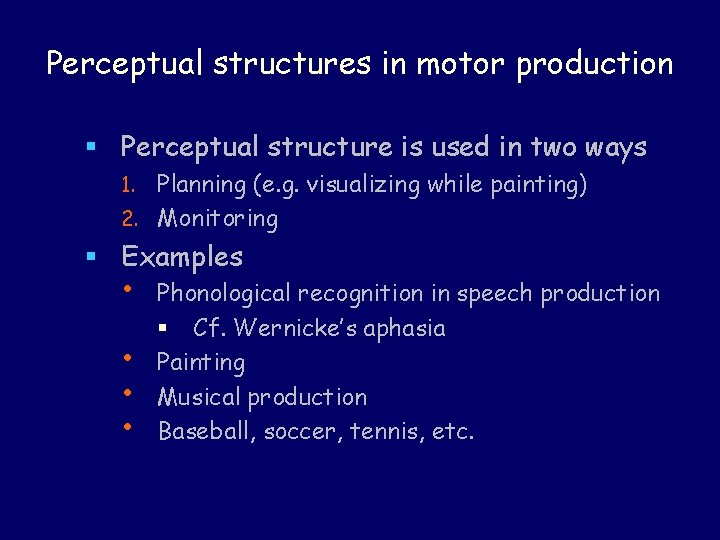 Perceptual structures in motor production § Perceptual structure is used in two ways Planning Perceptual structures in motor production § Perceptual structure is used in two ways Planning