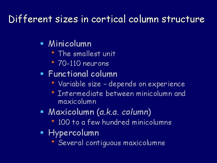 Different sizes in cortical column structure § Minicolumn • The smallest unit • 70 Different sizes in cortical column structure § Minicolumn • The smallest unit • 70
