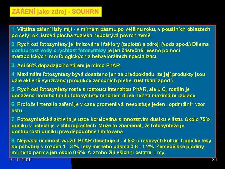 ZÁŘENÍ jako zdroj - SOUHRN 1. Většina záření listy míjí - v mírném pásmu