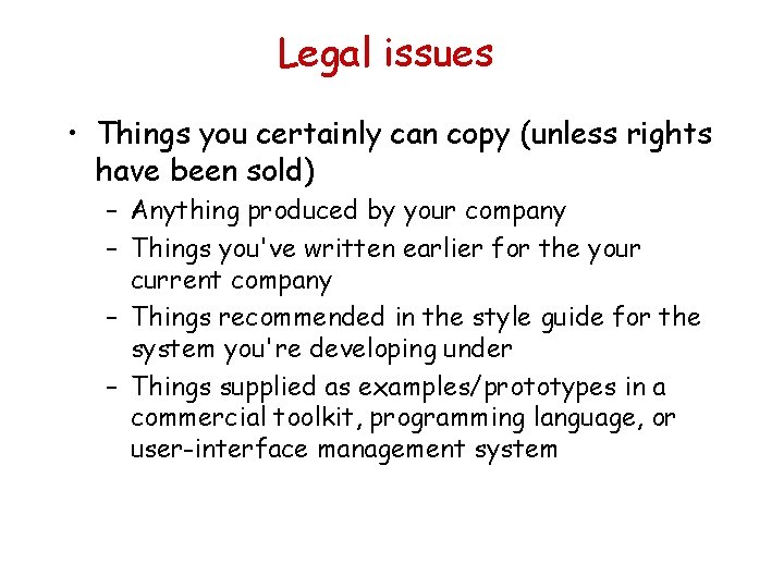 Legal issues • Things you certainly can copy (unless rights have been sold) –