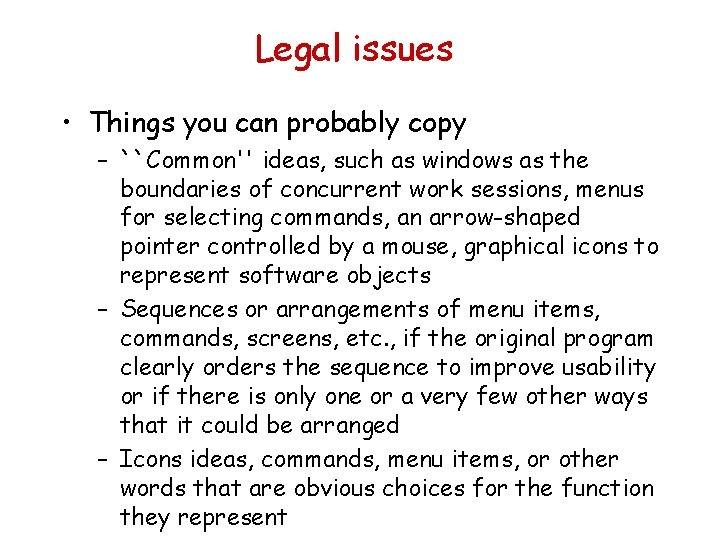 Legal issues • Things you can probably copy – ``Common'' ideas, such as windows