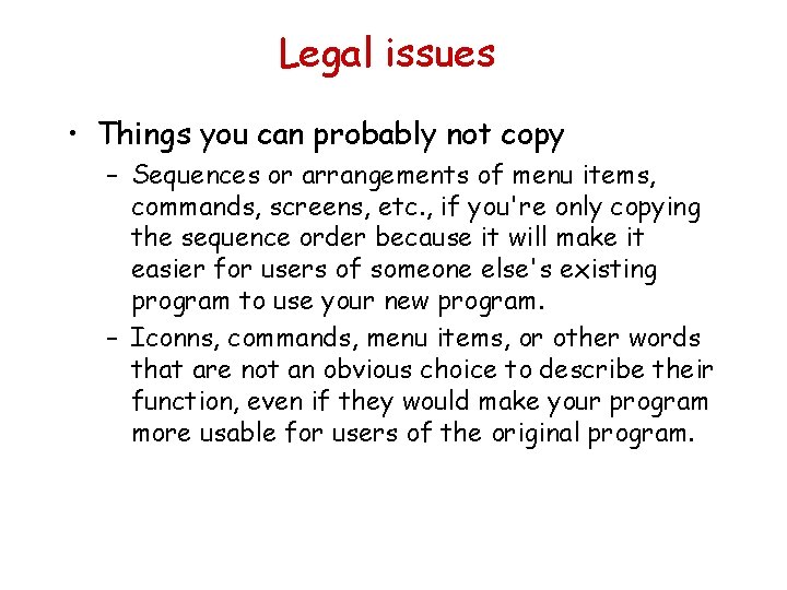 Legal issues • Things you can probably not copy – Sequences or arrangements of