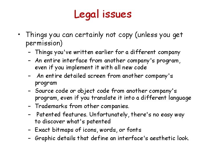 Legal issues • Things you can certainly not copy (unless you get permission) –