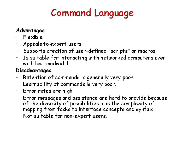 Command Language Advantages • Flexible. • Appeals to expert users. • Supports creation of