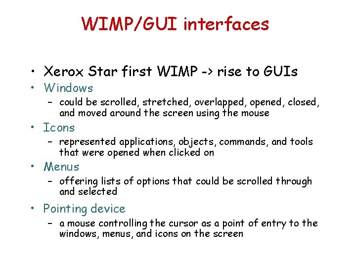 WIMP/GUI interfaces • Xerox Star first WIMP -> rise to GUIs • Windows –