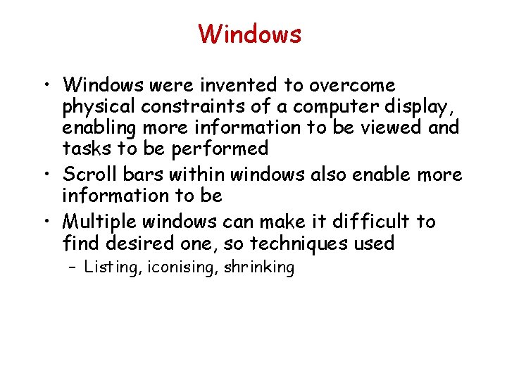 Windows • Windows were invented to overcome physical constraints of a computer display, enabling