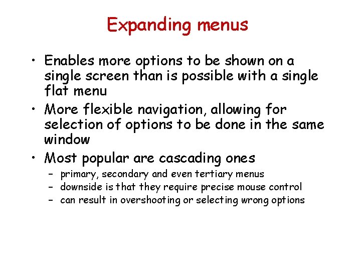 Expanding menus • Enables more options to be shown on a single screen than