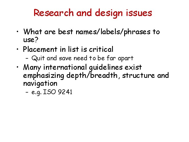 Research and design issues • What are best names/labels/phrases to use? • Placement in