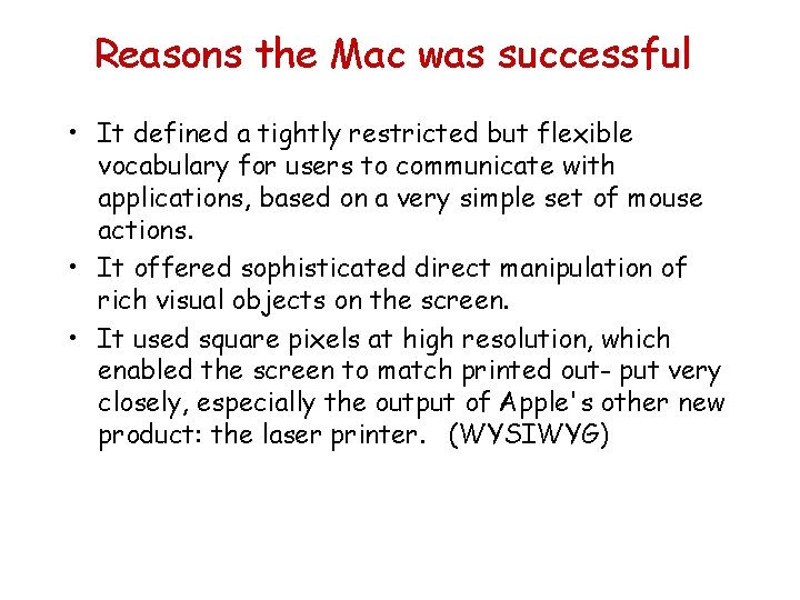 Reasons the Mac was successful • It defined a tightly restricted but flexible vocabulary