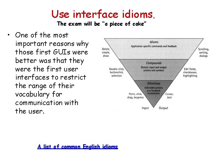 Use interface idioms. The exam will be “a piece of cake” • One of