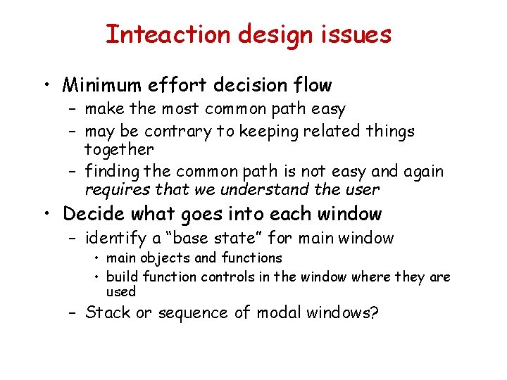 Inteaction design issues • Minimum effort decision flow – make the most common path