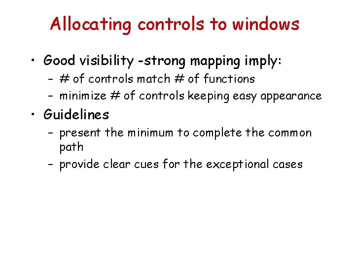 Allocating controls to windows • Good visibility -strong mapping imply: – # of controls