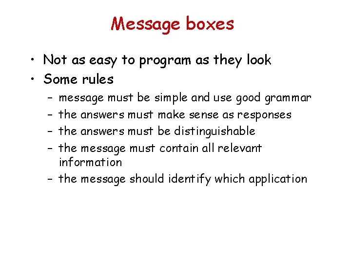 Message boxes • Not as easy to program as they look • Some rules