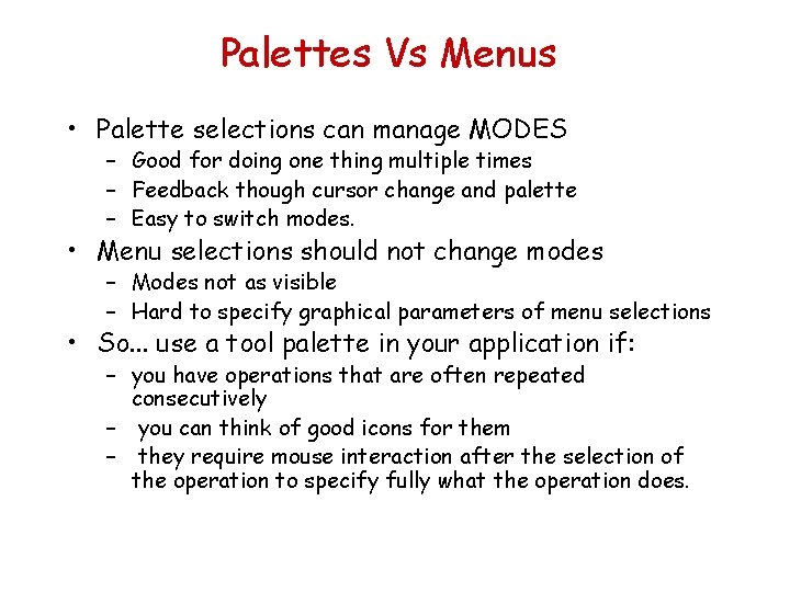 Palettes Vs Menus • Palette selections can manage MODES – Good for doing one