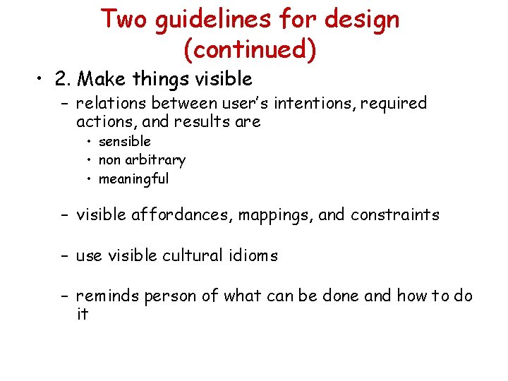 Two guidelines for design (continued) • 2. Make things visible – relations between user’s