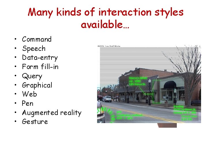 Many kinds of interaction styles available… • • • Command Speech Data-entry Form fill-in