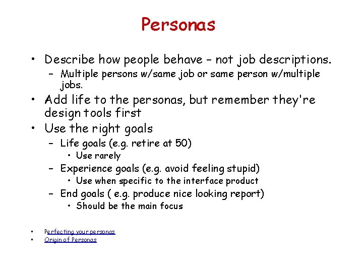 Personas • Describe how people behave – not job descriptions. – Multiple persons w/same