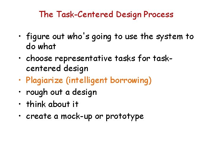 The Task-Centered Design Process • figure out who's going to use the system to