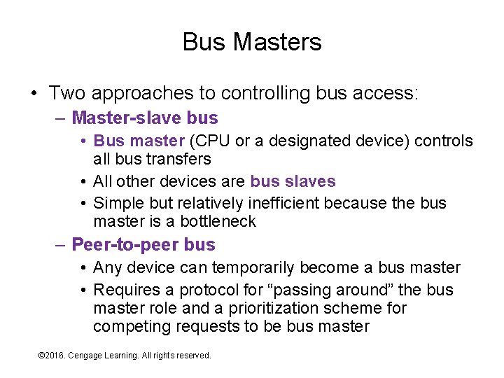 Bus Masters • Two approaches to controlling bus access: – Master-slave bus • Bus