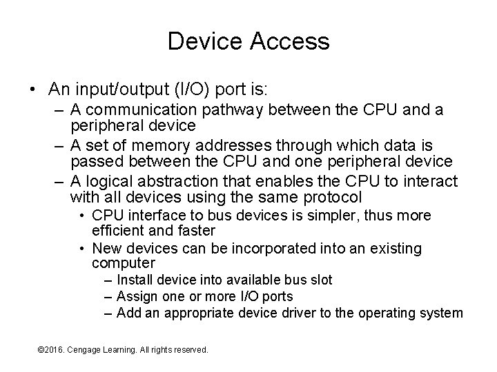 Device Access • An input/output (I/O) port is: – A communication pathway between the