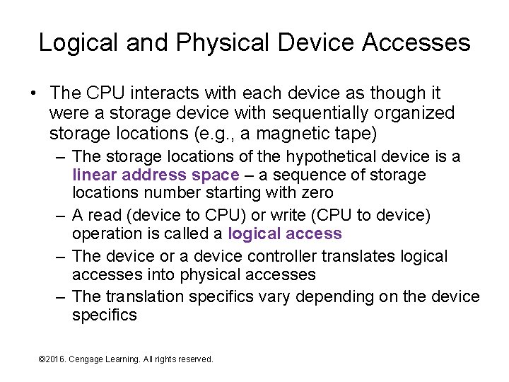 Logical and Physical Device Accesses • The CPU interacts with each device as though