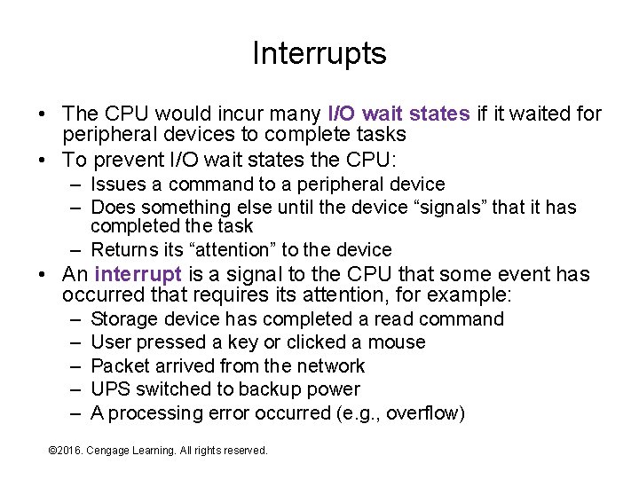 Interrupts • The CPU would incur many I/O wait states if it waited for