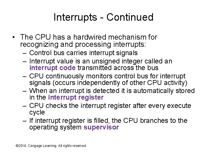 Interrupts - Continued • The CPU has a hardwired mechanism for recognizing and processing