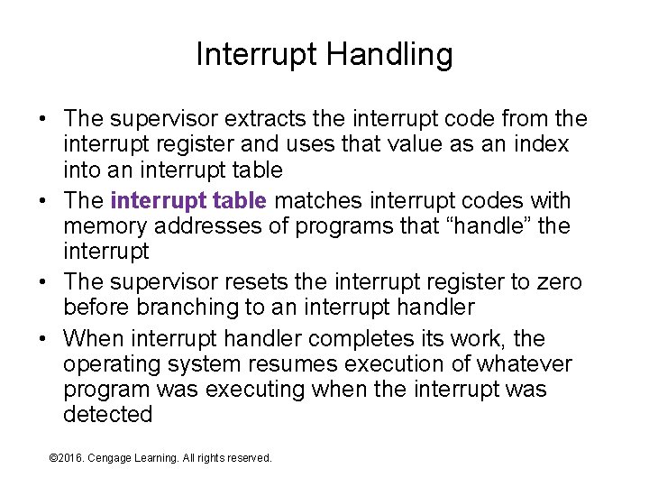 Interrupt Handling • The supervisor extracts the interrupt code from the interrupt register and