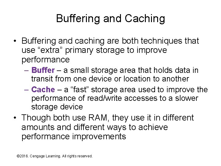 Buffering and Caching • Buffering and caching are both techniques that use “extra” primary