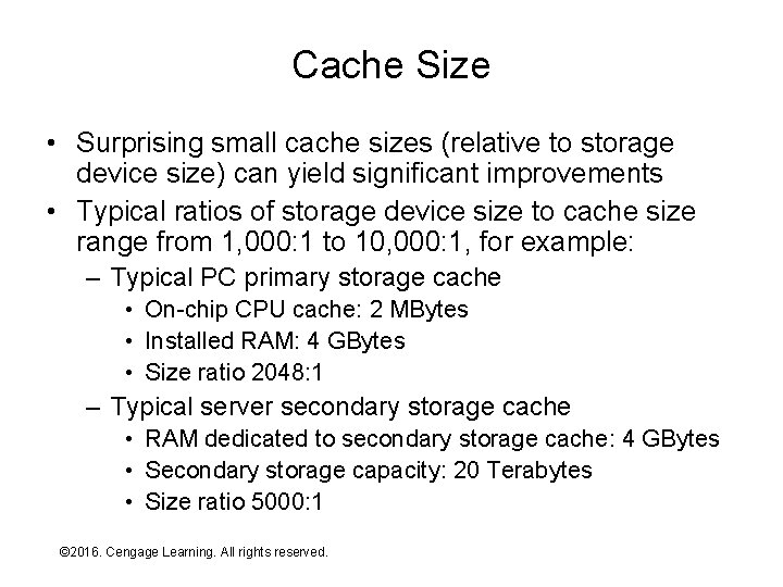 Cache Size • Surprising small cache sizes (relative to storage device size) can yield