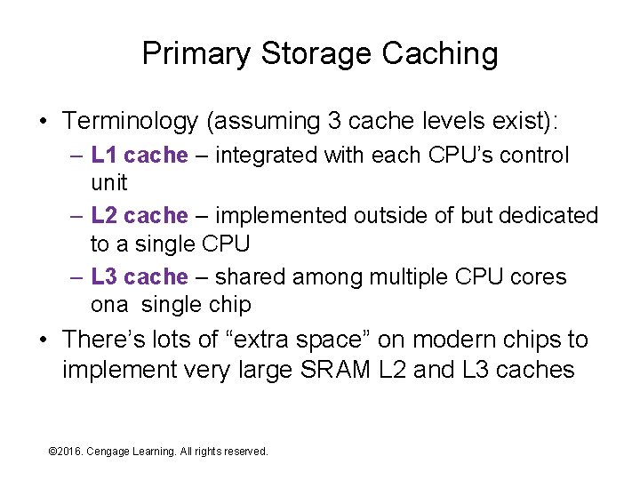 Primary Storage Caching • Terminology (assuming 3 cache levels exist): – L 1 cache