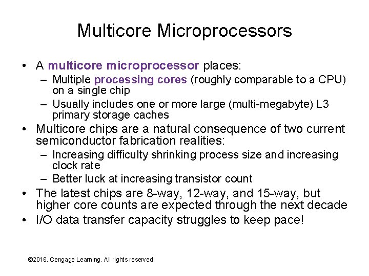 Multicore Microprocessors • A multicore microprocessor places: – Multiple processing cores (roughly comparable to
