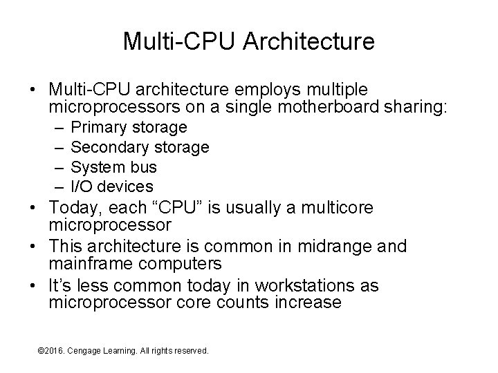 Multi-CPU Architecture • Multi-CPU architecture employs multiple microprocessors on a single motherboard sharing: –