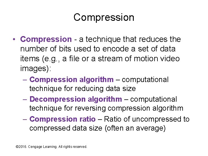 Compression • Compression - a technique that reduces the number of bits used to