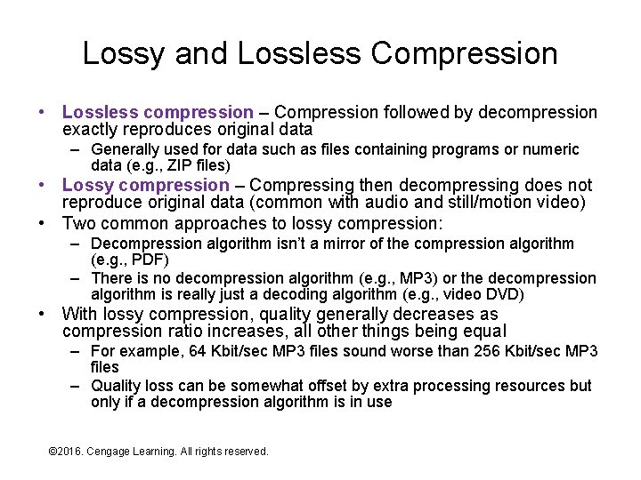Lossy and Lossless Compression • Lossless compression – Compression followed by decompression exactly reproduces