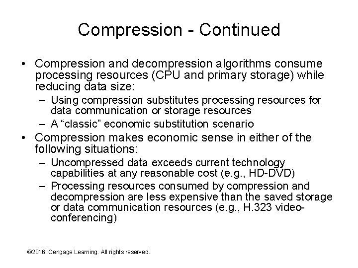 Compression - Continued • Compression and decompression algorithms consume processing resources (CPU and primary