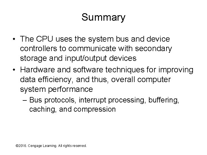 Summary • The CPU uses the system bus and device controllers to communicate with
