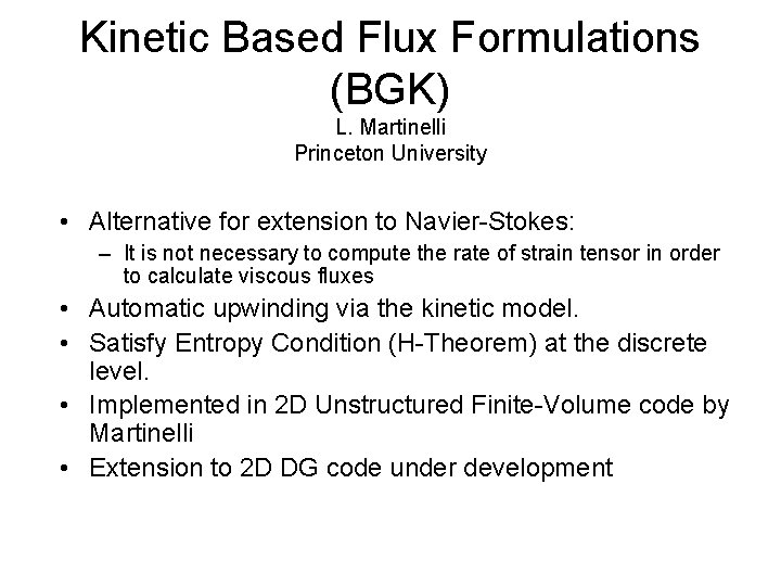 Kinetic Based Flux Formulations (BGK) L. Martinelli Princeton University • Alternative for extension to