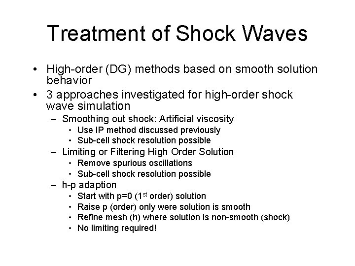 Treatment of Shock Waves • High-order (DG) methods based on smooth solution behavior •