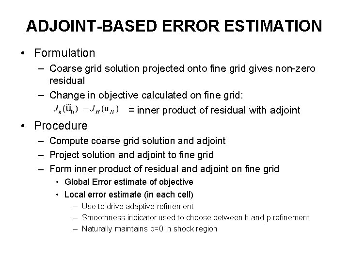 ADJOINT-BASED ERROR ESTIMATION • Formulation – Coarse grid solution projected onto fine grid gives