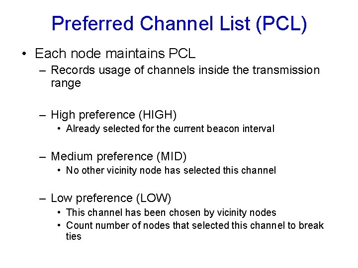 Preferred Channel List (PCL) • Each node maintains PCL – Records usage of channels